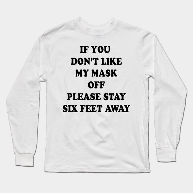 PLEASE STAT SIX FEET AWAY Long Sleeve T-Shirt by TheCosmicTradingPost